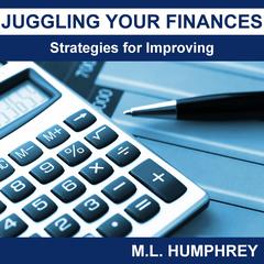 Juggling Your Finances: Strategies for Improving Audiobook, by M.L. Humphrey