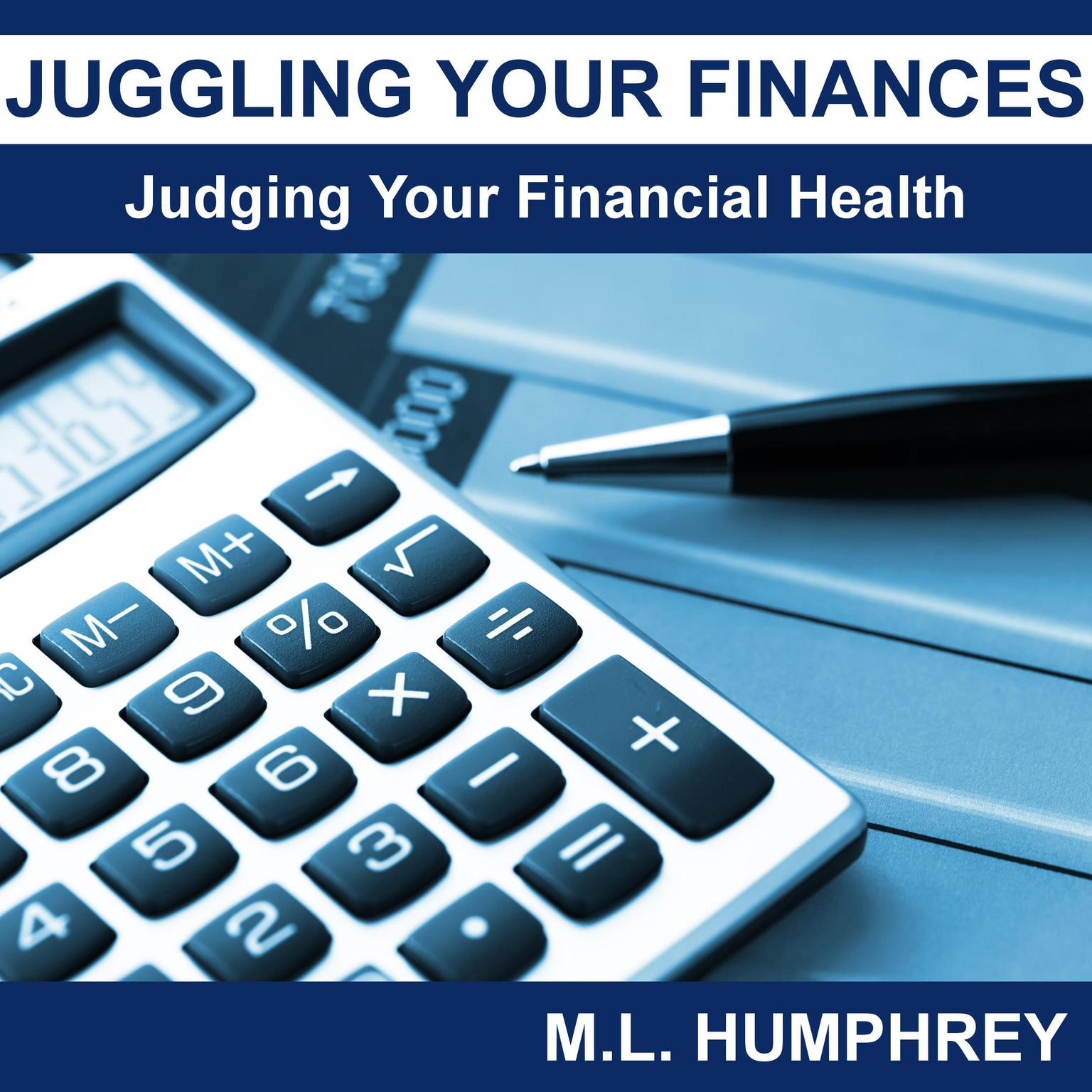 Juggling Your Finances: Judging Your Financial Health Audiobook, by M.L. Humphrey