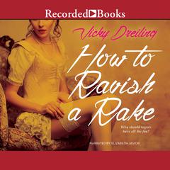 How to Ravish a Rake Audiobook, by Vicky Dreiling
