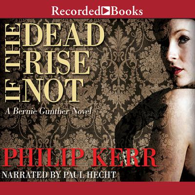If the Dead Rise Not Audiobook, by Philip Kerr