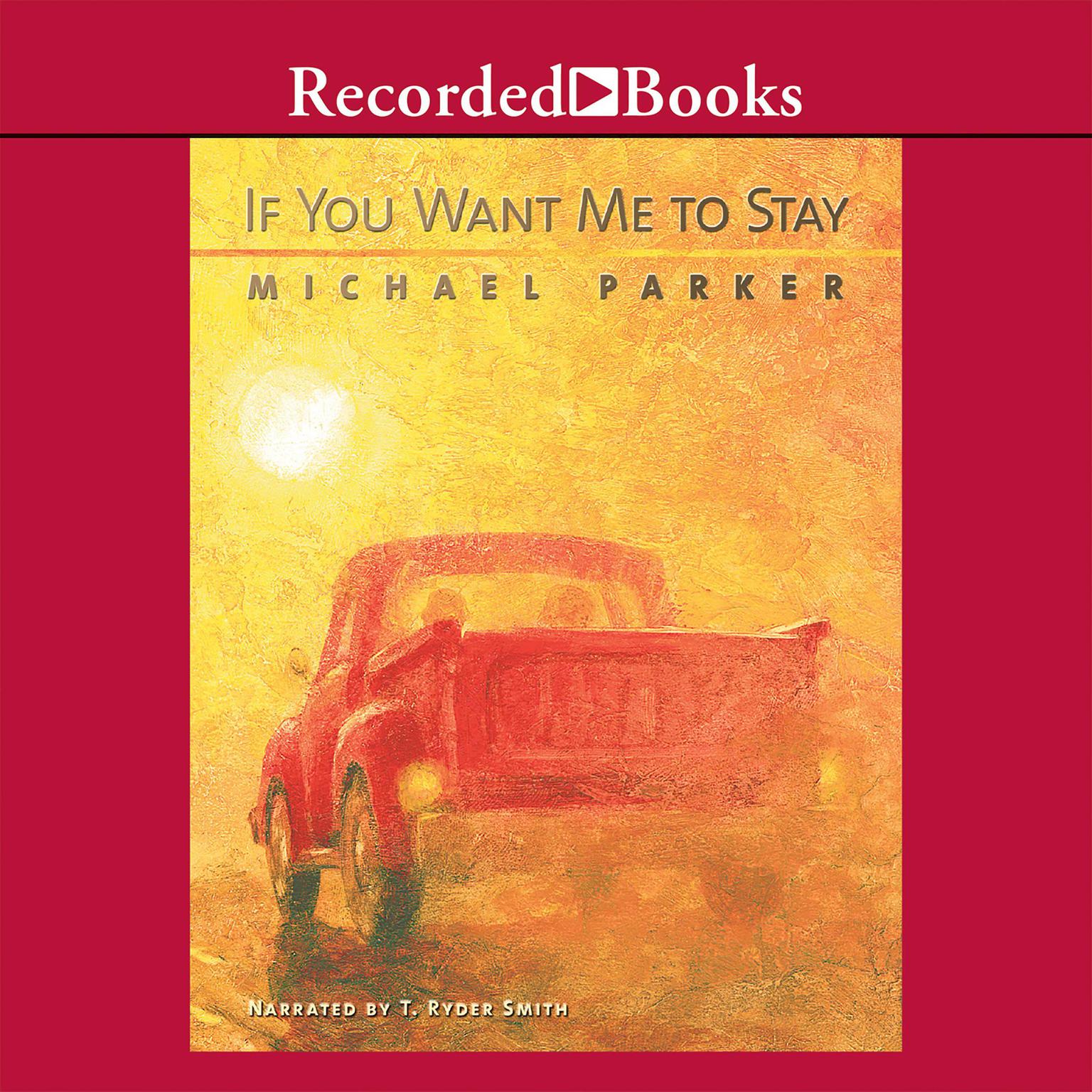 If You Want Me to Stay: A Novel Audiobook, by Michael Parker