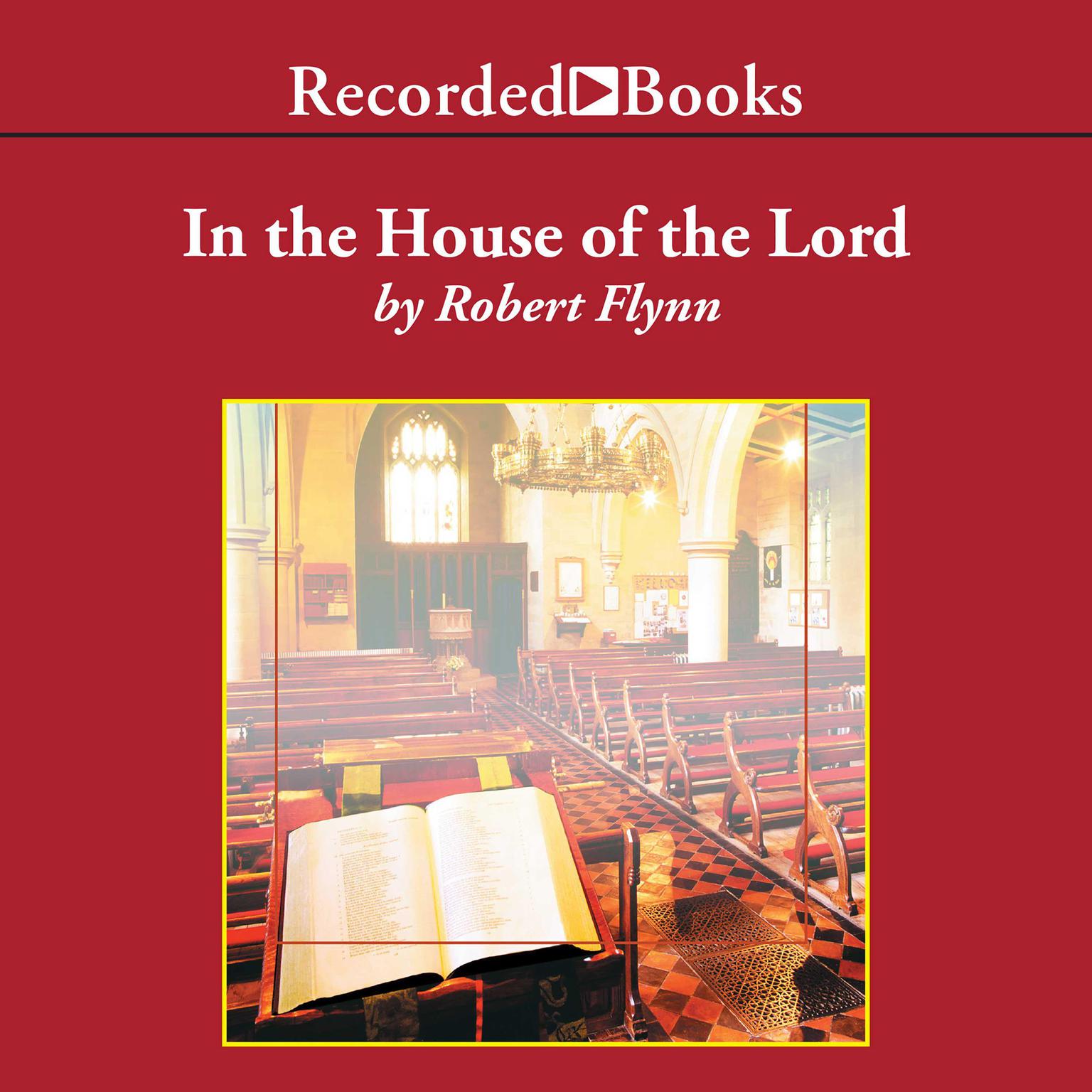 In the House of the Lord Audiobook, by Robert Flynn