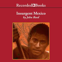 Insurgent Mexico Audiobook, by John Reed