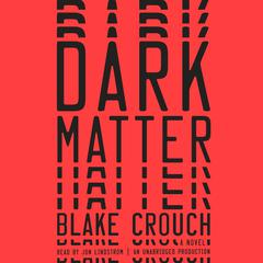 Dark Matter: A Novel Audiobook, by Blake Crouch
