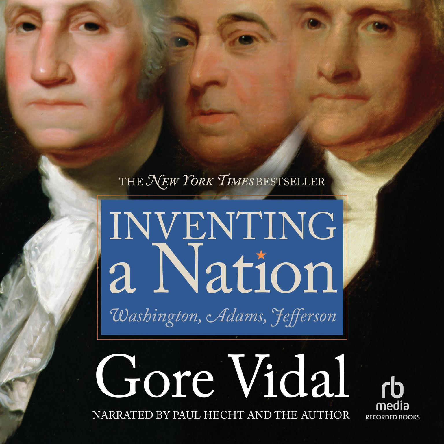 Inventing A Nation: Washington, Adams, Jefferson Audiobook, by Gore Vidal