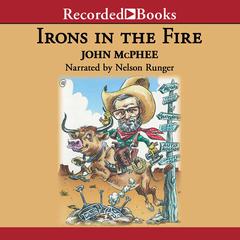 Irons in the Fire Audiobook, by John McPhee