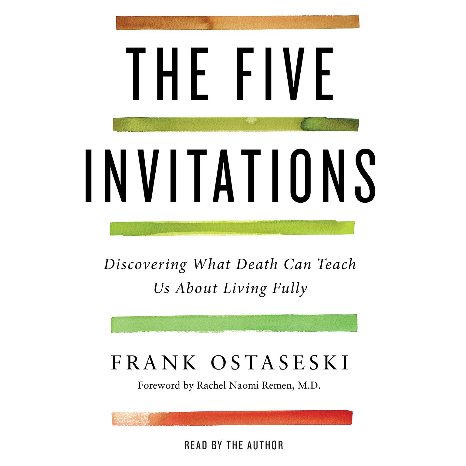 The Five Invitations: Discovering What Death Can Teach Us About Living Fully Audiobook, by Frank Ostaseski