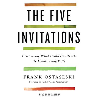 The Five Invitations: Discovering What Death Can Teach Us About Living Fully Audiobook, by 