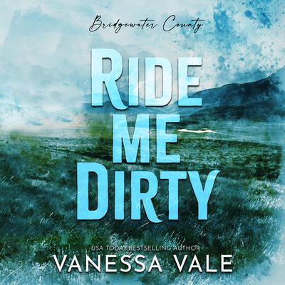 Ride Me Dirty Audiobook, by Vanessa Vale