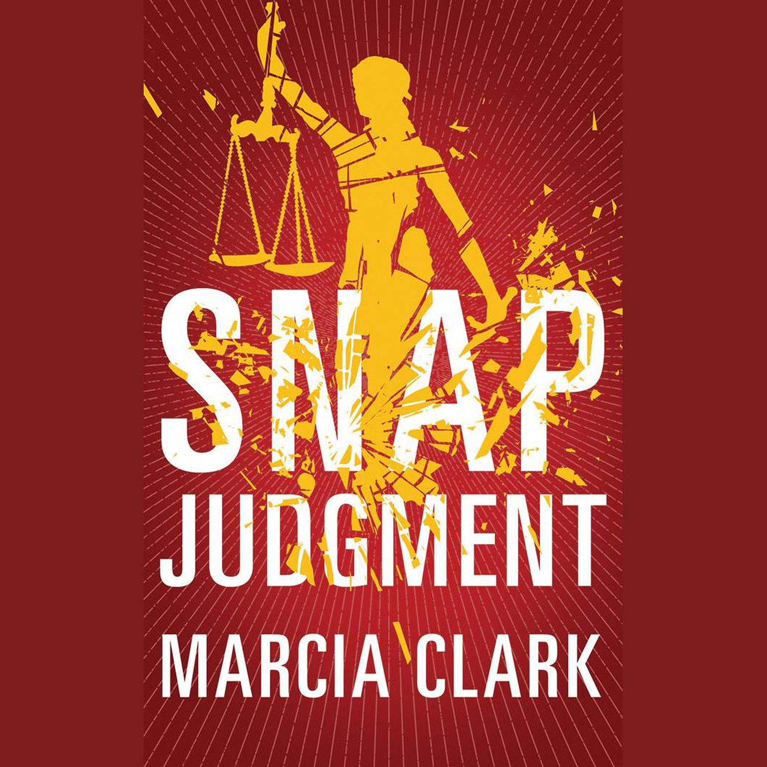 Snap Judgment Audiobook, by Marcia Clark