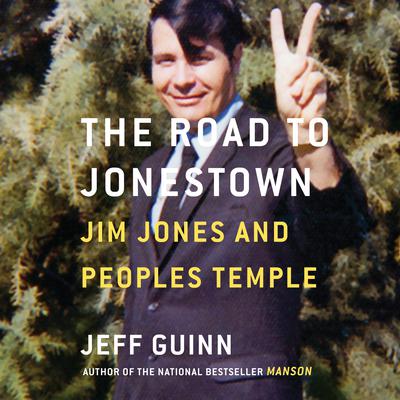 The Road to Jonestown: Jim Jones and Peoples Temple Audiobook, by Jeff Guinn