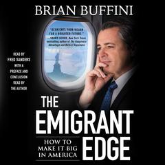 The Emigrant Edge: How to Make It Big in America Audiobook, by Brian Buffini