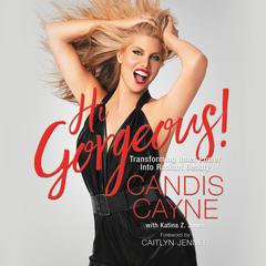 Hi Gorgeous!: Transforming Inner Power into Radiant Beauty Audiobook, by Candis Cayne
