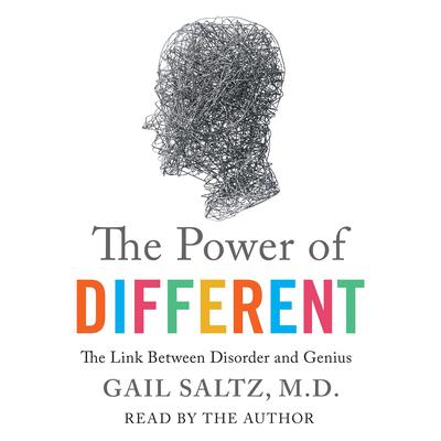 The Power of Different: The Link Between Disorder and Genius Audiobook, by Gail Saltz