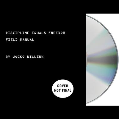 Discipline Equals Freedom: Field Manual Audiobook, by Jocko Willink