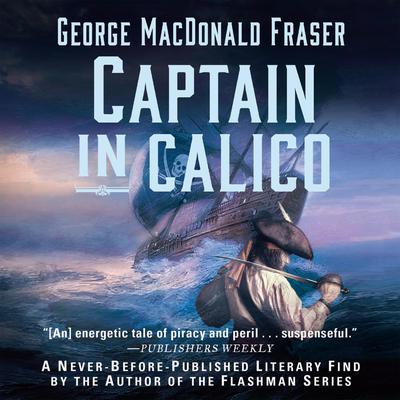 Captain in Calico Audiobook, by George MacDonald Fraser