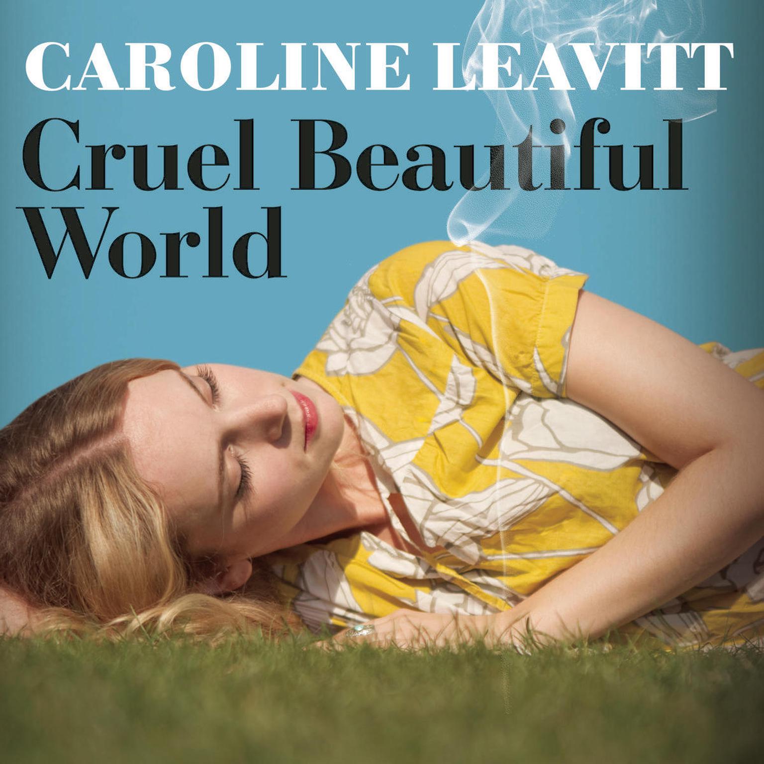 Cruel Beautiful World Audiobook, by Caroline Leavitt