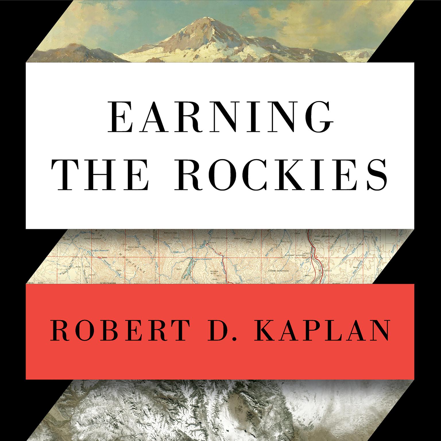 Earning the Rockies: How Geography Shapes America’s Role in the World Audiobook