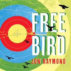 Freebird Audiobook, by Jon Raymond