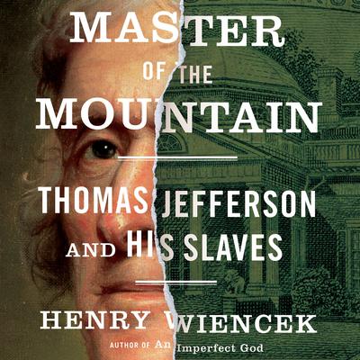 Master of the Mountain: Thomas Jefferson and His Slaves Audiobook, by Henry Wiencek