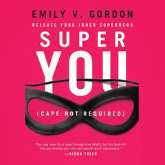Super You: Release Your Inner Superhero Audiobook, by Emily V. Gordon