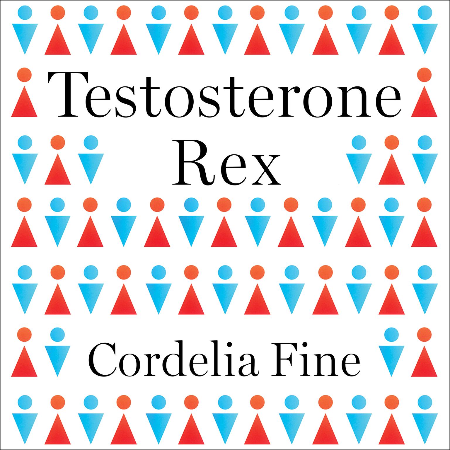 Testosterone Rex: Myths of Sex, Science, and Society Audiobook, by Cordelia Fine