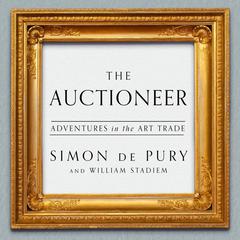 The Auctioneer: Adventures in the Art Trade Audiobook, by Simon de Pury