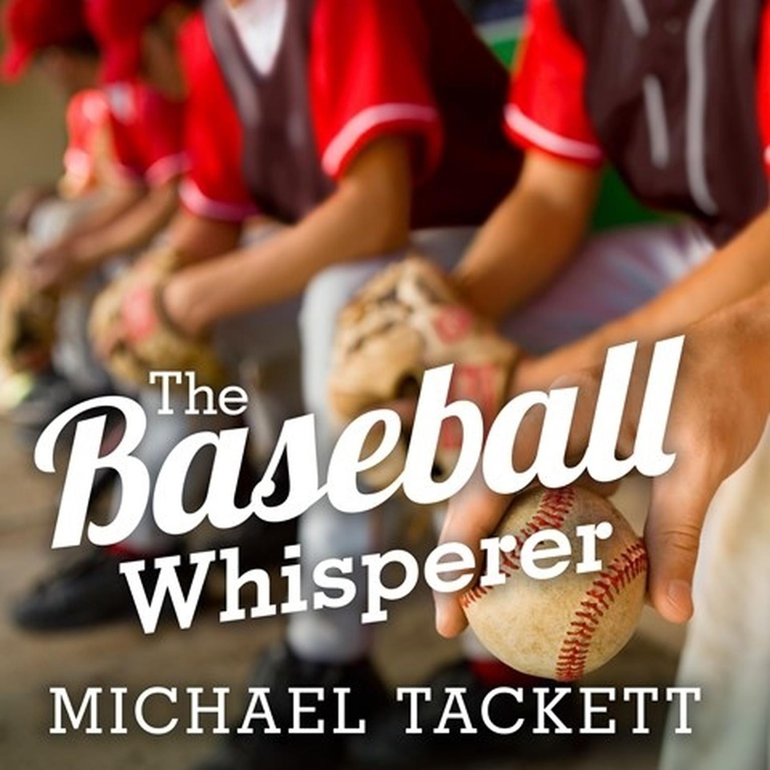 The Baseball Whisperer: A Small-Town Coach Who Shaped Big League Dreams Audiobook, by Michael Tackett