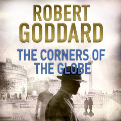 The Corners of the Globe: A James Maxted Thriller Audiobook, by Robert Goddard
