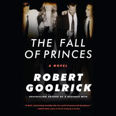 The Fall of Princes Audiobook, by Robert Goolrick