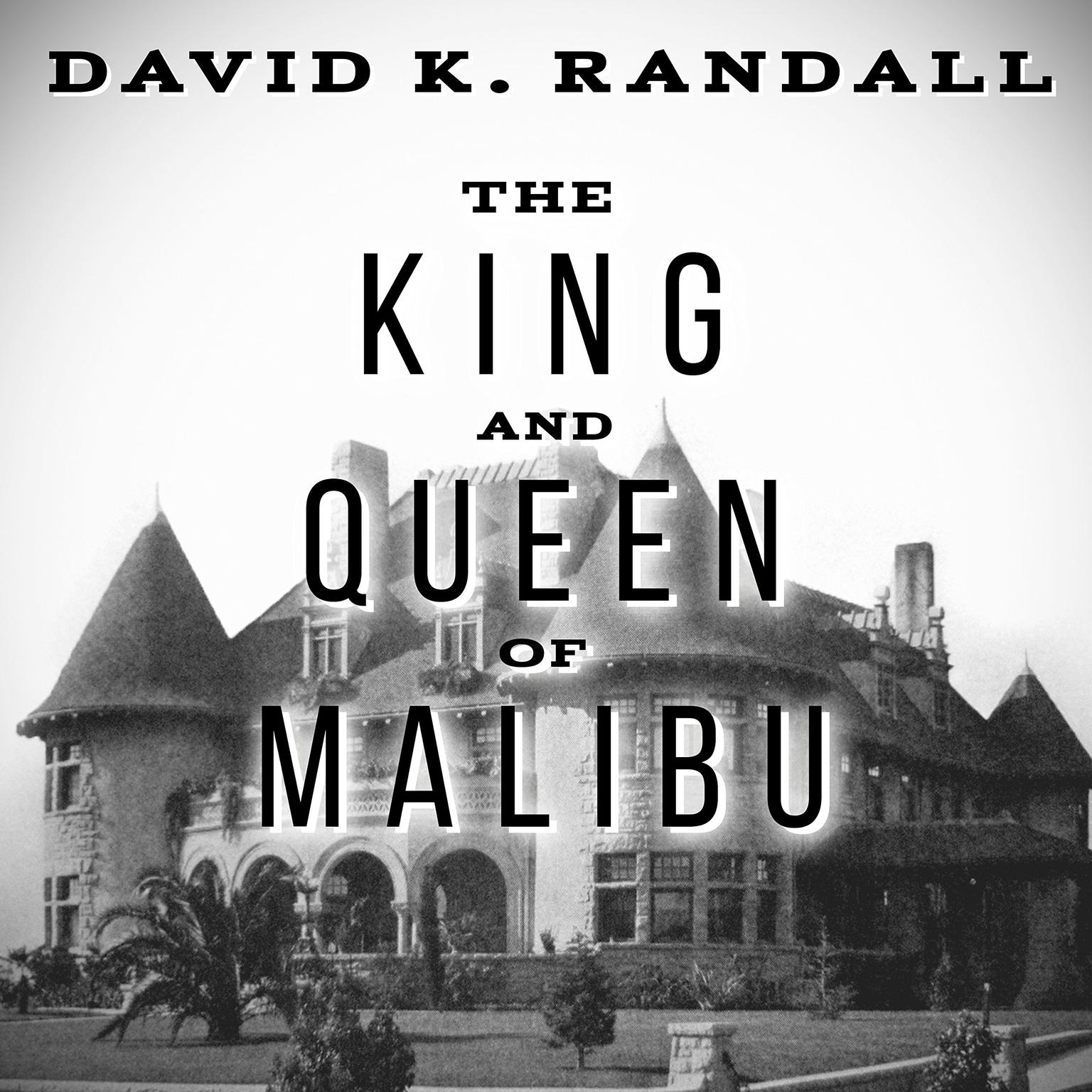 The King and Queen of Malibu: The True Story of the Battle for Paradise Audiobook, by David K. Randall