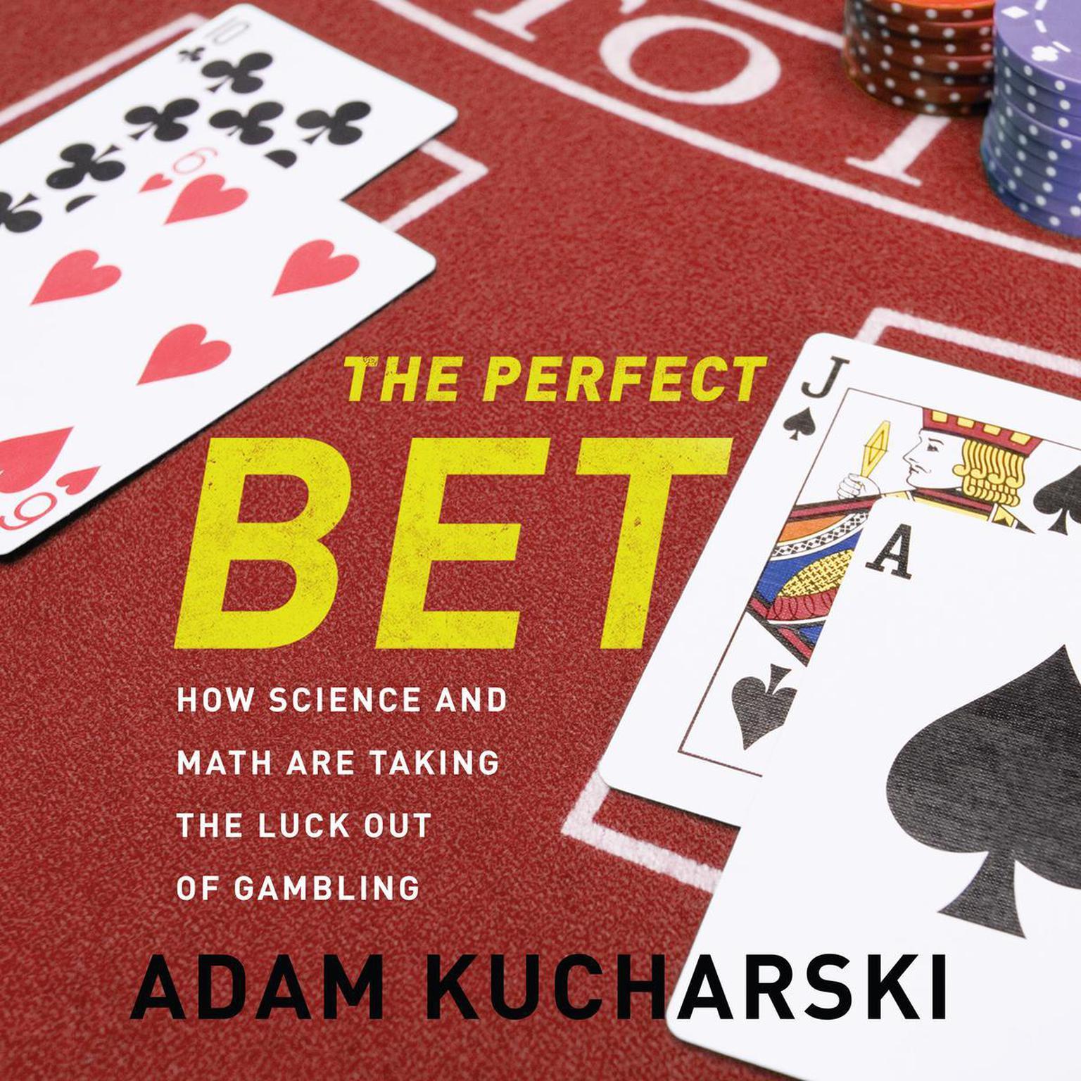 The Perfect Bet: How Science and Math Are Taking the Luck Out of Gambling Audiobook, by Adam Kucharski