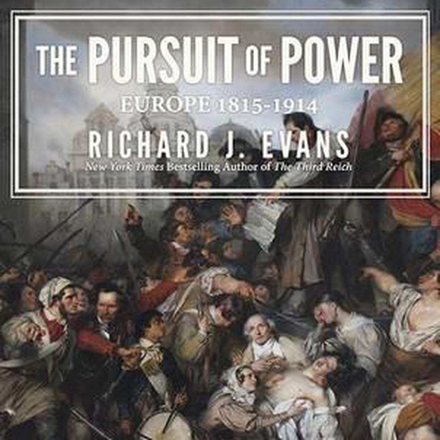 The Pursuit of Power: Europe: 1815-1914 Audiobook, by Richard J. Evans