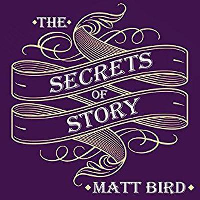 The Secrets of Story: Innovative Tools for Perfecting Your Fiction and Captivating Readers Audiobook, by 