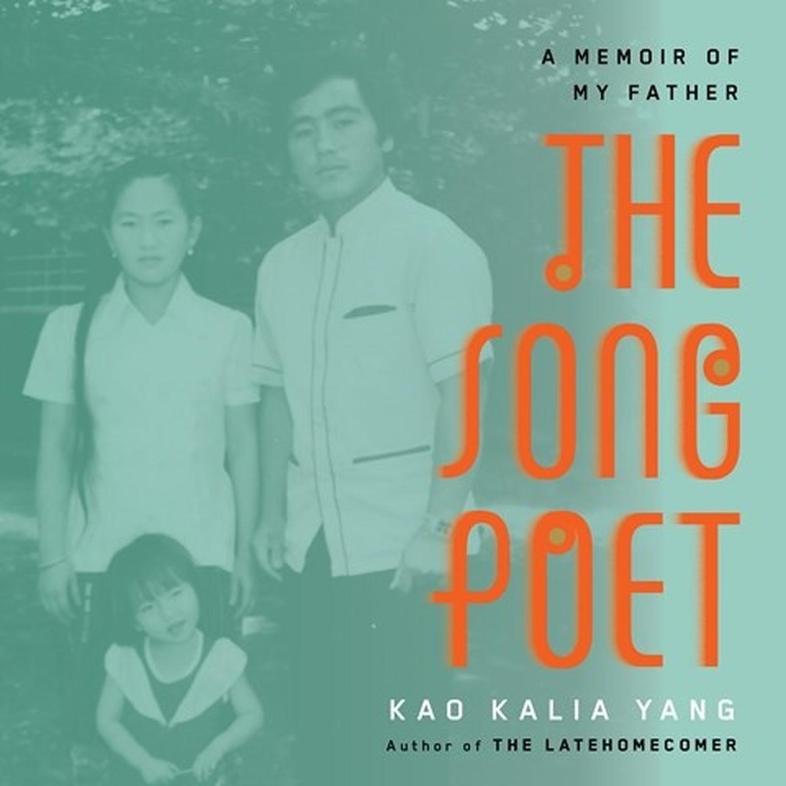 The Song Poet: A Memoir of My Father Audiobook, by Kao Kalia Yang