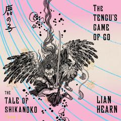 The Tengu’s Game of Go Audiobook, by Lian Hearn