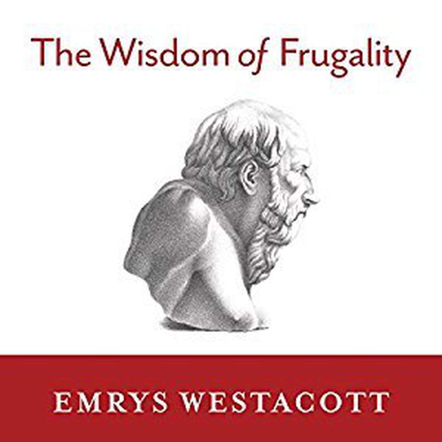 The Wisdom of Frugality: Why Less Is More - More or Less Audiobook, by Emrys Westacott