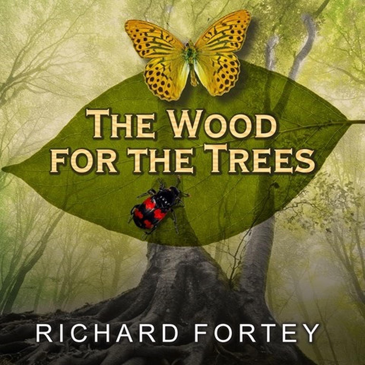 The Wood for the Trees: One Mans Long View of Nature Audiobook, by Richard Fortey
