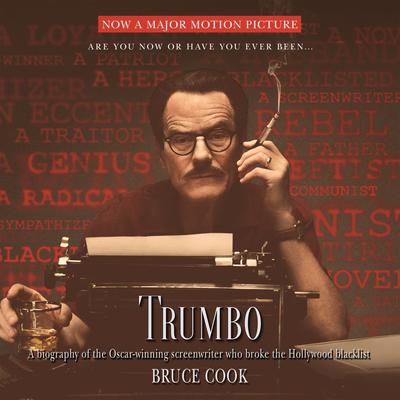 Trumbo: A Biography of the Oscar-winning Screenwriter Who Broke the Hollywood Blacklist Audiobook, by Bruce Cook