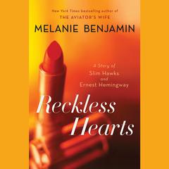 Reckless Hearts (Short Story): A Story of Slim Hawks and Ernest Hemingway Audiobook, by Melanie Benjamin