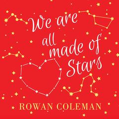 We Are All Made of Stars: A Novel Audiobook, by Rowan Coleman