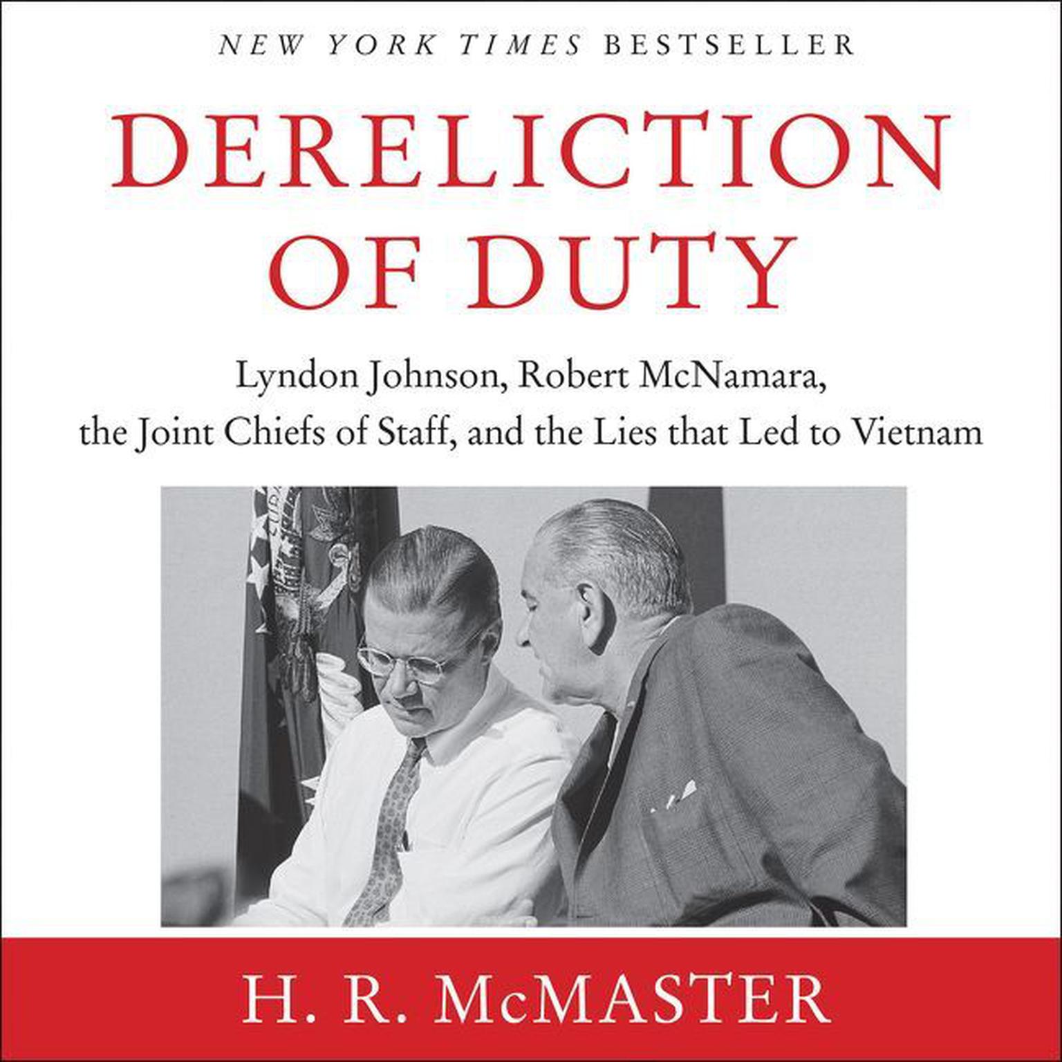 Dereliction of Duty (Abridged): Johnson, McNamara, the Joint Chiefs of Staff, and the Lies That Led to Vietnam Audiobook, by H. R. McMaster