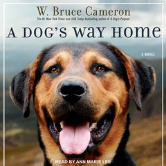 A Dog's Way Home: A Novel Audiobook, by W. Bruce Cameron
