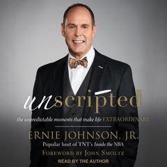 Unscripted: The Unpredictable Moments That Make Life Extraordinary Audiobook, by Ernie Johnson