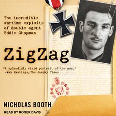 Zigzag: The Incredible Wartime Exploits of Double Agent Eddie Chapman Audiobook, by Nicholas Booth