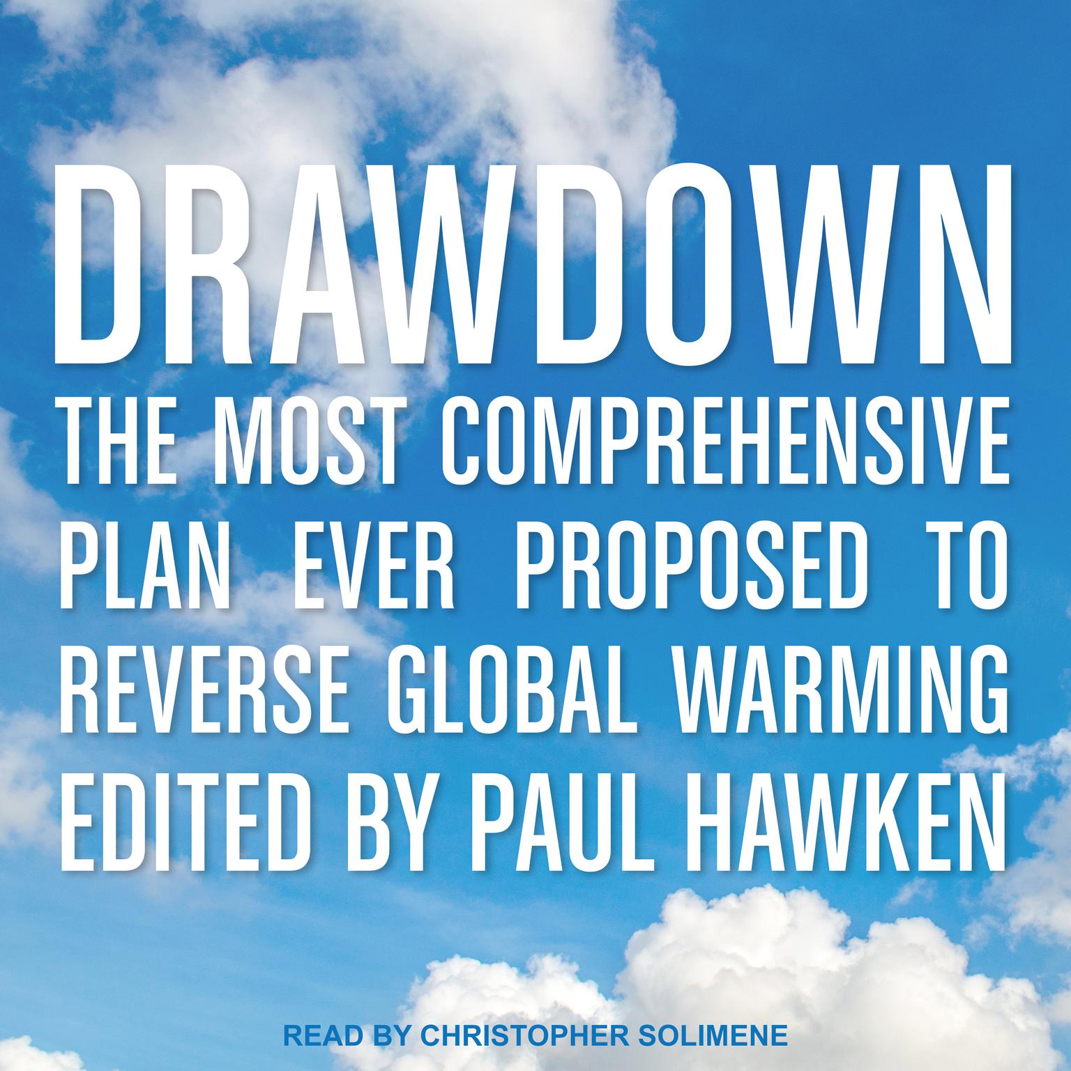 Drawdown: The Most Comprehensive Plan Ever Proposed to Reverse Global Warming Audiobook, by Various Contributors