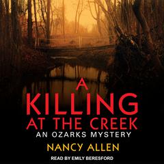 A Killing at the Creek: An Ozarks Mystery Audiobook, by Nancy Allen
