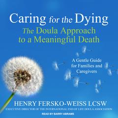 Caring for the Dying: The Doula Approach to a Meaningful Death Audiobook, by Henry  Fersko-Weiss