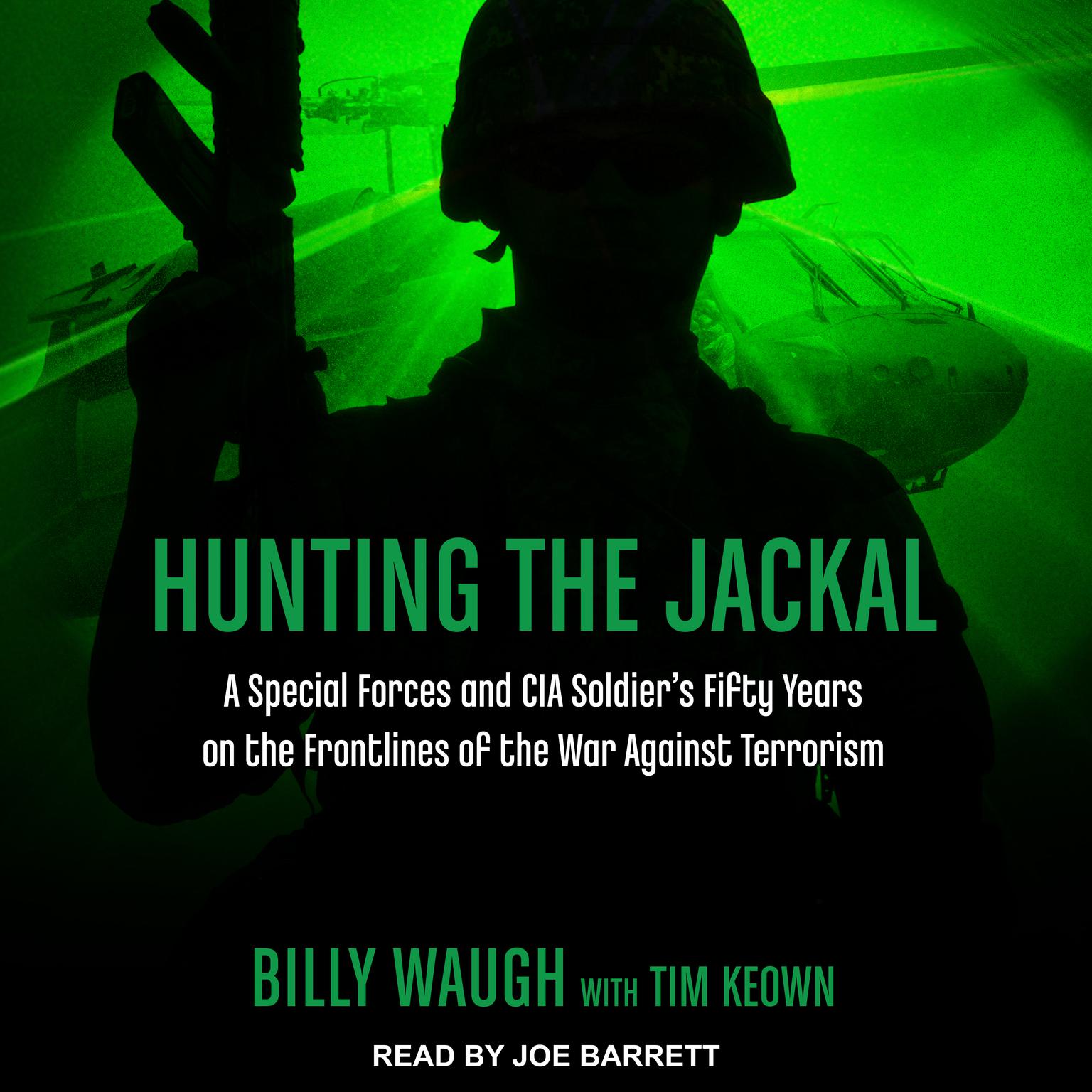 Hunting the Jackal: A Special Forces and CIA Soldiers Fifty Years on the Frontlines of the War Against Terrorism Audiobook, by Billy Waugh