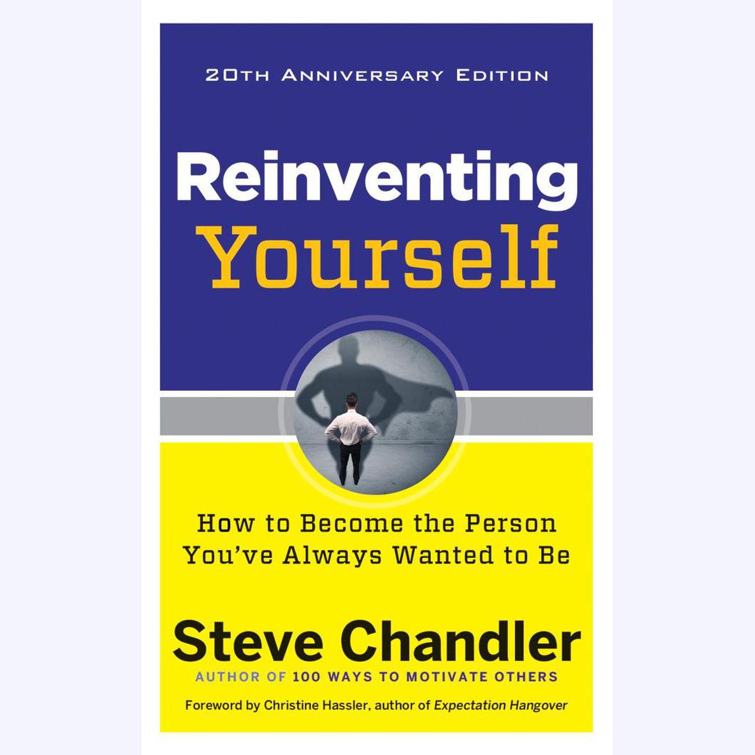 Reinventing Yourself, 20th Anniversary Edition: How to Become the Person Youve Always Wanted to Be Audiobook, by Steve Chandler